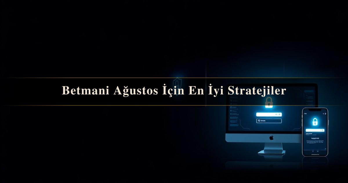 Betmani Ağustos