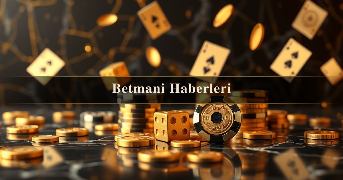 Betmani Haberleri