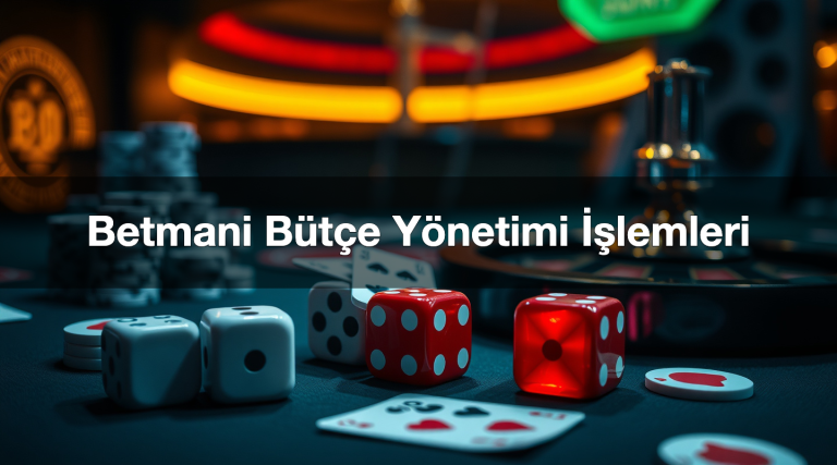 Betmani Bütçe Yönetimi İşlemleri
