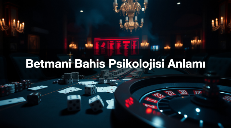 Betmani Bahis Psikolojisi Anlamı