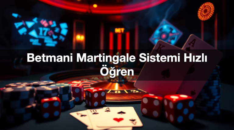 Betmani Martingale Sistemi Hızlı Öğren