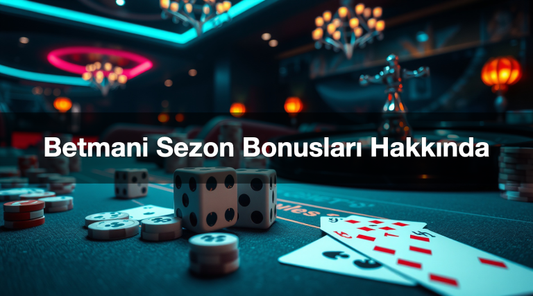 Betmani Sezon Bonusları Hakkında