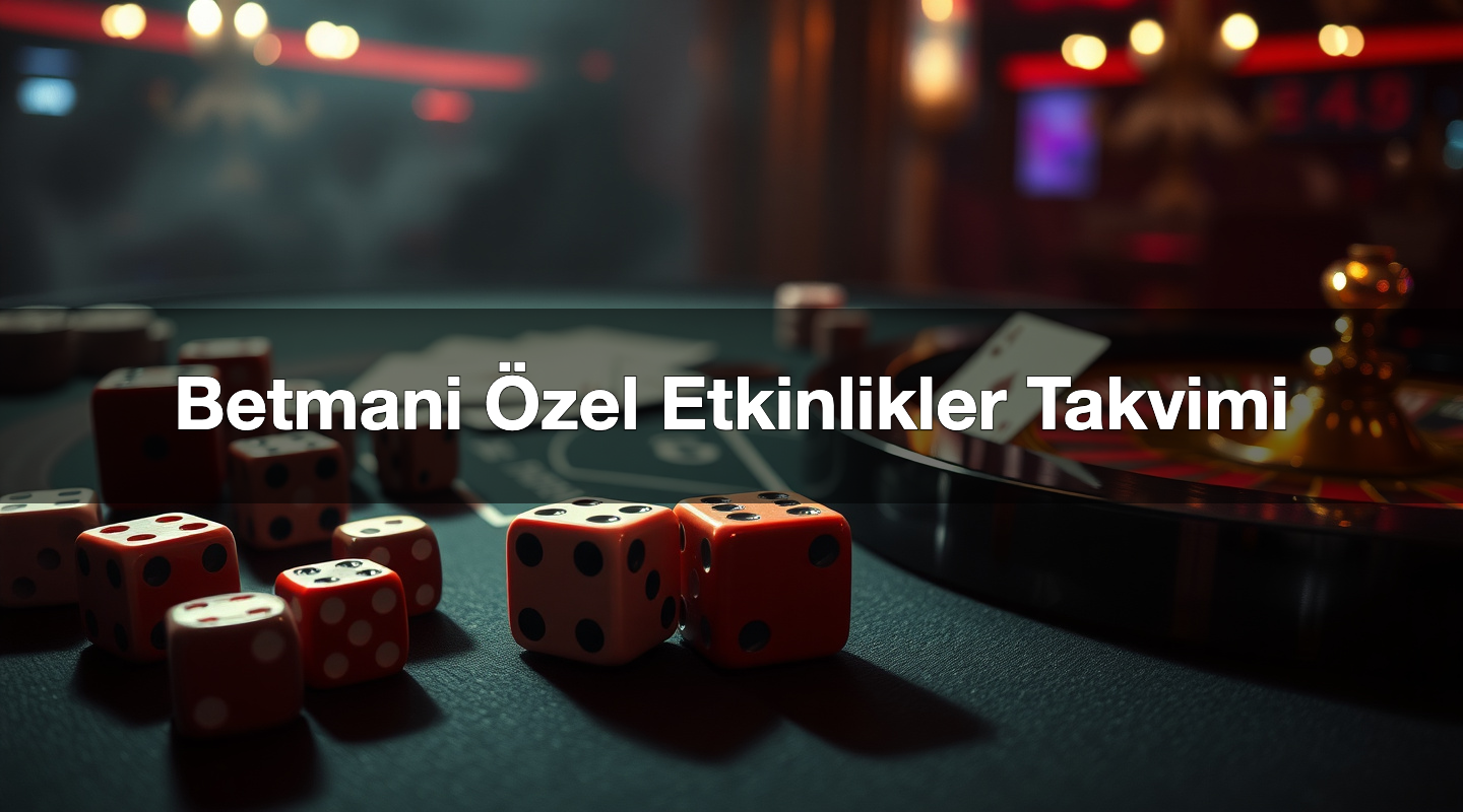 Betmani Özel Etkinlikler Takvimi